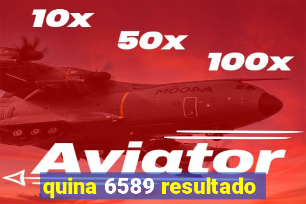 quina 6589 resultado